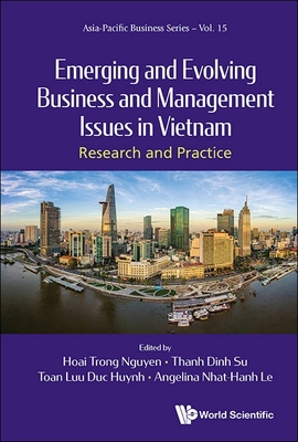 Emerging & Evolving Business & Management Issues in Vietnam - Hoai Trong Nguyen, Thanh Dinh Su Toan L