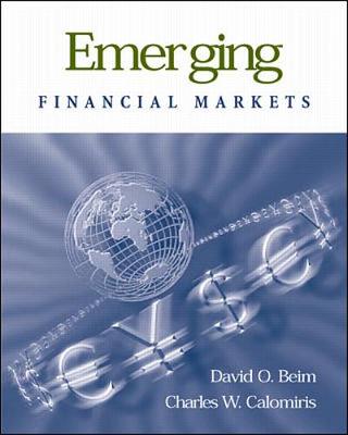 Emerging Financial Markets - Beim, David, and Calomiris, Charles