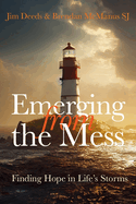 Emerging from the Mess: Finding Hope in Life's Storms