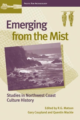 Emerging from the Mist: Studies in Northwest Coast Culture History - MacKie, Quentin, Dr. (Editor)