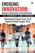 Emerging Innovation: Business Transformation in the New Normal: 111 Compact Case Studies