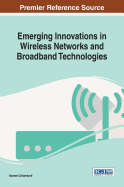 Emerging Innovations in Wireless Networks and Broadband Technologies