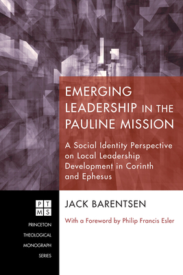 Emerging Leadership in the Pauline Mission - Barentsen, Jack, and Esler, Philip F (Foreword by)