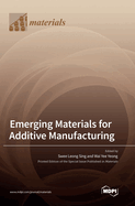 Emerging Materials for Additive Manufacturing