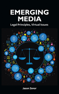 Emerging Media: Legal Principles, Virtual Issues