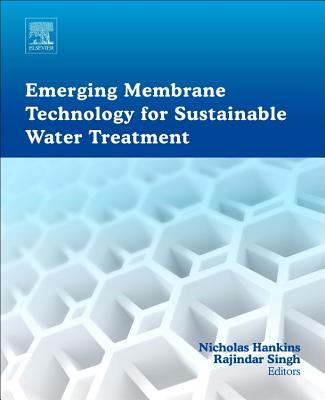 Emerging Membrane Technology for Sustainable Water Treatment - Singh, Rajindar (Editor), and Hankins, Nicholas (Editor)