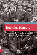 Emerging Memory: Photographs of Colonial Atrocity in Dutch Cultural Remembrance