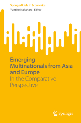 Emerging Multinationals from Asia and Europe: In the Comparative Perspective - Nakahara, Yumiko (Editor)