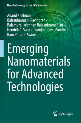 Emerging Nanomaterials for Advanced Technologies - Krishnan, Anand (Editor), and Ravindran, Balasubramani (Editor), and Balasubramanian, Balamuralikrishnan (Editor)