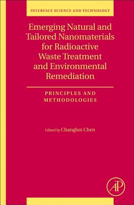 Emerging Natural and Tailored Nanomaterials for Radioactive Waste Treatment and Environmental Remediation: Principles and Methodologies - Chen, Changlun (Editor)