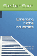 Emerging Niche Industries: High-Growth Sectors of Future Jobs