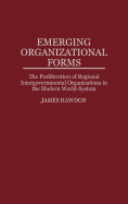 Emerging Organizational Forms: The Proliferation of Regional Intergovernmental Organizations in the Modern World-System