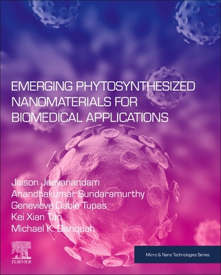 Emerging Phytosynthesized Nanomaterials for Biomedical Applications - Dable-Tupas, Genevieve, and K Danquah, Michael, and Jeevanandam, Jaison