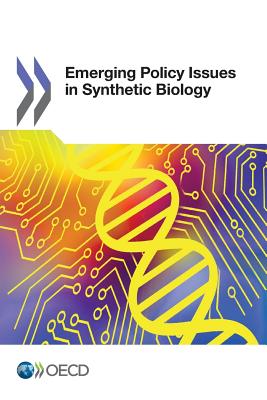 Emerging policy issues in synthetic biology - Organisation for Economic Co-operation and Development