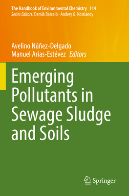 Emerging Pollutants in Sewage Sludge and Soils - Nez-Delgado, Avelino (Editor), and Arias-Estvez, Manuel (Editor)