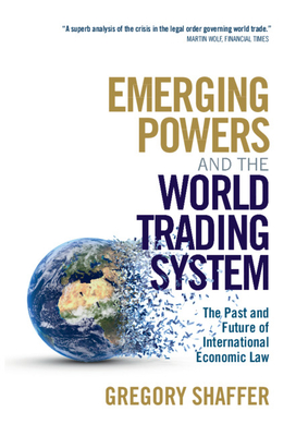Emerging Powers and the World Trading System - Shaffer, Gregory