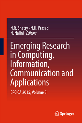 Emerging Research in Computing, Information, Communication and Applications: Ercica 2015, Volume 3 - Shetty, N R (Editor), and Prasad, N H (Editor), and Nalini, N (Editor)