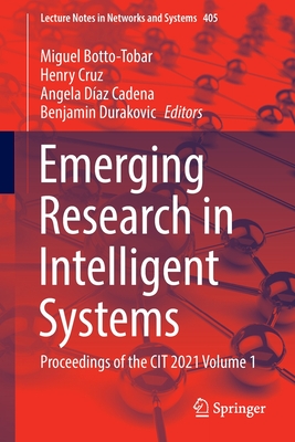 Emerging Research in Intelligent Systems: Proceedings of the CIT 2021 Volume 1 - Botto-Tobar, Miguel (Editor), and Cruz, Henry (Editor), and Daz Cadena, Angela (Editor)