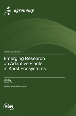 Emerging Research on Adaptive Plants in Karst Ecosystems - Wu, Yanyou (Guest editor)