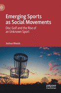 Emerging Sports as Social Movements: Disc Golf and the Rise of an Unknown Sport