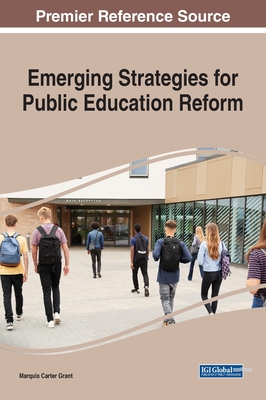 Emerging Strategies for Public Education Reform - Grant, Marquis Carter (Editor)