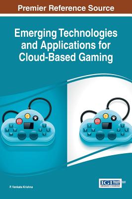 Emerging Technologies and Applications for Cloud-Based Gaming - Krishna, P. Venkata (Editor)