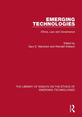 Emerging Technologies: Ethics, Law and Governance - Marchant, Gary E., and Wallach, Wendell