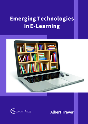 Emerging Technologies in E-Learning - Traver, Albert (Editor)