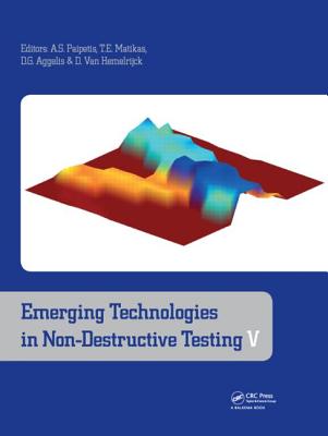 Emerging Technologies in Non-Destructive Testing V - Paipetis, Alkiviadis S (Editor), and Matikas, Theodore E (Editor), and Aggelis, Dimitrios G (Editor)