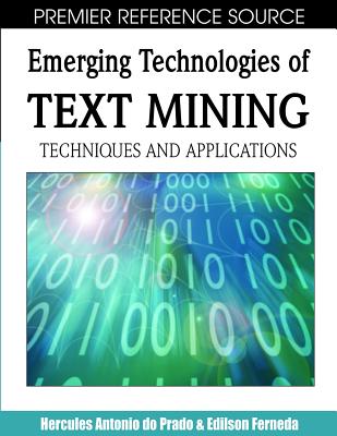 Emerging Technologies of Text Mining: Techniques and Applications - Do Prado, Hercules Antonio (Editor), and Ferneda, Edilson (Editor)