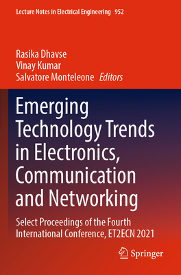 Emerging Technology Trends in Electronics, Communication and Networking: Select Proceedings of the Fourth International Conference, ET2ECN 2021 - Dhavse, Rasika (Editor), and Kumar, Vinay (Editor), and Monteleone, Salvatore (Editor)
