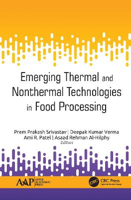 Emerging Thermal and Nonthermal Technologies in Food Processing - Prakash Srivastav, Prem (Editor), and Kumar Verma, Deepak (Editor), and Patel, Ami R (Editor)
