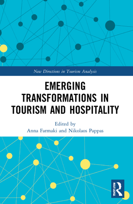 Emerging Transformations in Tourism and Hospitality - Farmaki, Anna (Editor), and Pappas, Nikolaos (Editor)