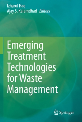 Emerging Treatment Technologies for Waste Management - Haq, Izharul (Editor), and Kalamdhad, Ajay S. (Editor)
