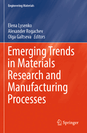 Emerging Trends in Materials Research and Manufacturing Processes