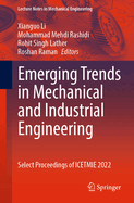 Emerging Trends in Mechanical and Industrial Engineering: Select Proceedings of ICETMIE 2022