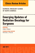 Emerging Updates of Radiation Oncology for Surgeons, An Issue of Surgical Oncology Clinics of North America