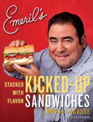Emeril's Kicked-Up Sandwiches: Stacked with Flavor - Lagasse, Emeril
