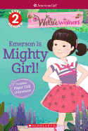 Emerson Is Mighty Girl! (American Girl Welliewishers: Scholastic Reader, Level 2)