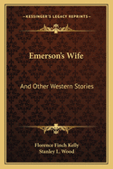Emerson's Wife: And Other Western Stories