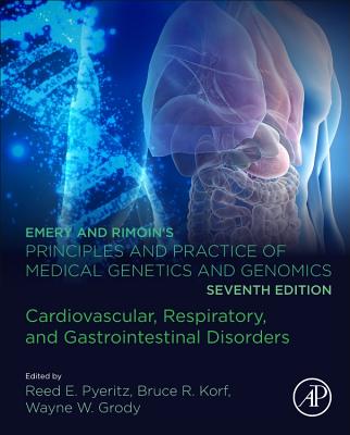 Emery and Rimoin's Principles and Practice of Medical Genetics and Genomics: Cardiovascular, Respiratory, and Gastrointestinal Disorders - Pyeritz, Reed E. (Editor), and Korf, Bruce R. (Editor), and Grody, Wayne W. (Editor)