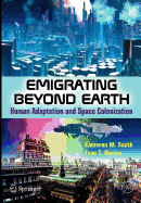 Emigrating Beyond Earth: Human Adaptation and Space Colonization
