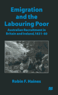 Emigration and the Labouring Poor: Australian Recruitment in Britain and Ireland, 1831-60