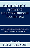Emigration from the United Kingdom to America: Lists of Passengers Arriving at U.S. Ports, January 1874 - August 1874