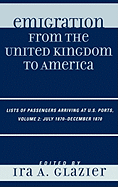 Emigration from the United Kingdom to America: Lists of Passengers Arriving at U.S. Ports, July 1870 - December 1870