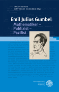 Emil Julius Gumbel. Mathematiker - Publizist - Pazifist: Beitrage Zur Tagung Im Universitatsarchiv Heidelberg Am 22. Juli 2019