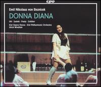 Emil Nikolaus von Reznicek: Donna Diana - Anne-Carolyn Schlter (mezzo-soprano); Hans-Jurgen Schopflin (tenor); Heike Wittlieb (soprano); Manuela Uhl (soprano);...
