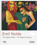 Emil Nolde: Die Religiosen Bilder/The Religious Paintings