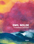 Emil Nolde: In Radiance and Color