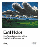 Emil Nolde: My Wonderland Emil Nolde: My Wonderland